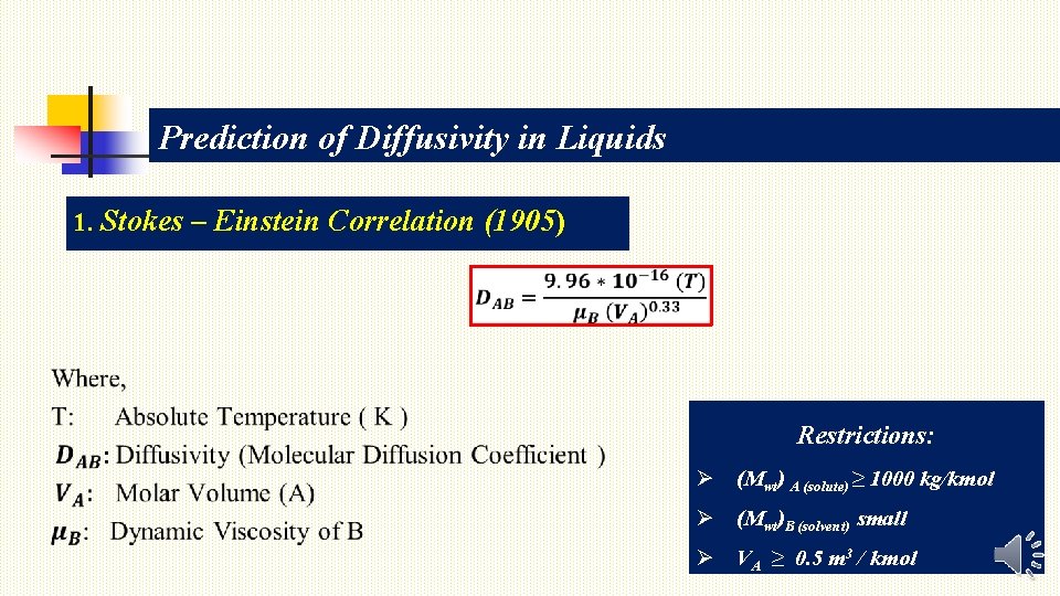 Prediction of Diffusivity in Liquids 1. Stokes – Einstein Correlation (1905) Restrictions: Ø (Mwt)