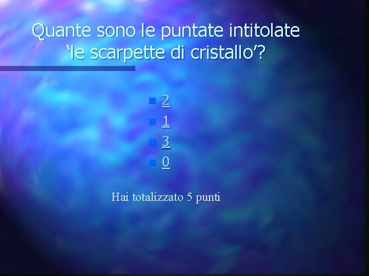 Quante sono le puntate intitolate ‘le scarpette di cristallo’? n n 2 1 3