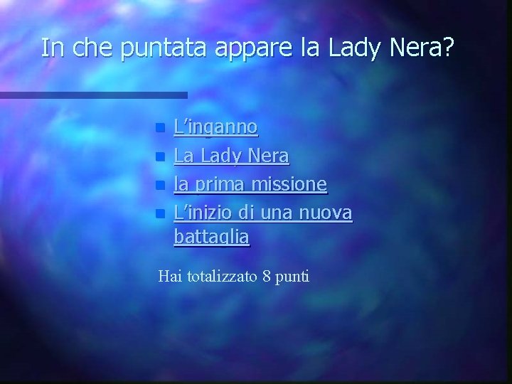 In che puntata appare la Lady Nera? n n L’inganno La Lady Nera la