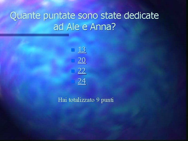 Quante puntate sono state dedicate ad Ale e Anna? n n 13 20 22