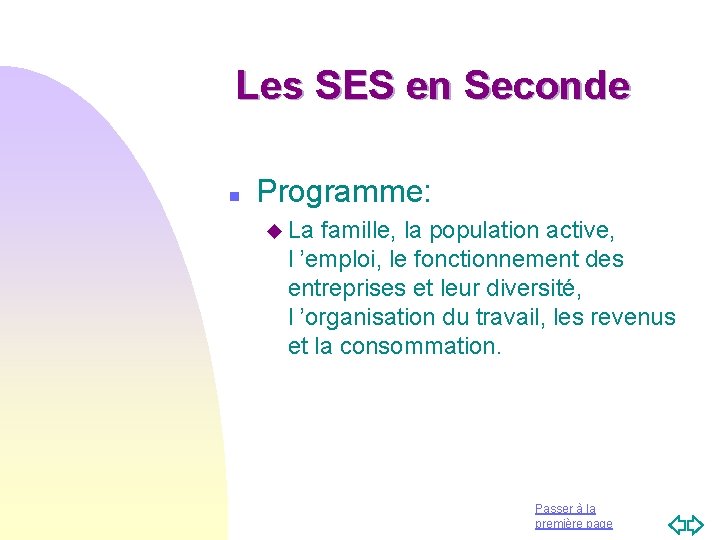 Les SES en Seconde n Programme: u La famille, la population active, l ’emploi,