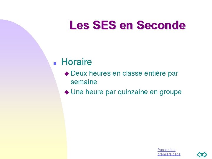 Les SES en Seconde n Horaire u Deux heures en classe entière par semaine