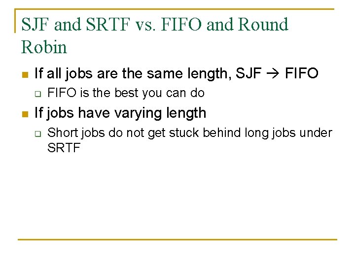 SJF and SRTF vs. FIFO and Round Robin n If all jobs are the