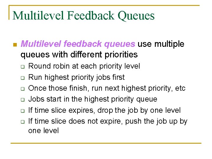 Multilevel Feedback Queues n Multilevel feedback queues use multiple queues with different priorities q