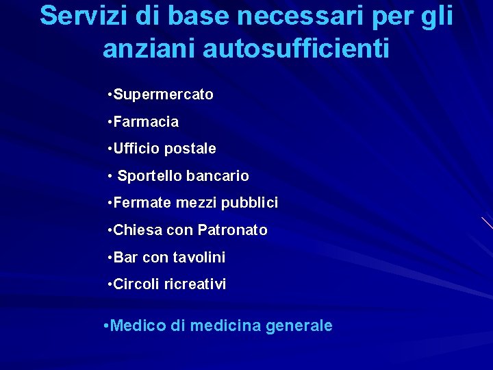 Servizi di base necessari per gli anziani autosufficienti • Supermercato • Farmacia • Ufficio