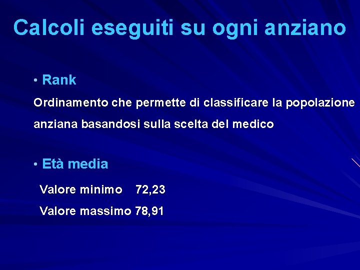 Calcoli eseguiti su ogni anziano • Rank Ordinamento che permette di classificare la popolazione