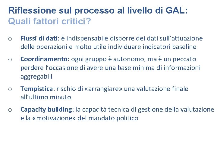 Riflessione sul processo al livello di GAL: Quali fattori critici? o Flussi di dati: