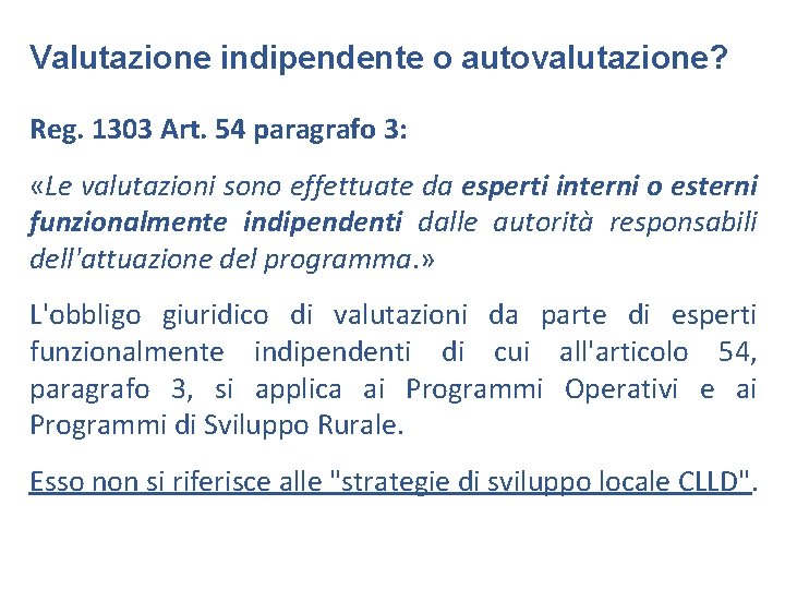 Valutazione indipendente o autovalutazione? Reg. 1303 Art. 54 paragrafo 3: «Le valutazioni sono effettuate