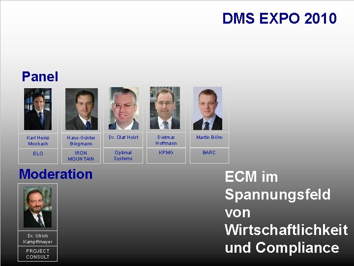 DMS EXPO 2010 Panel Karl Heinz Mosbach Hans-Günter Börgmann Dr. Olaf Holst Dietmar Hoffmann