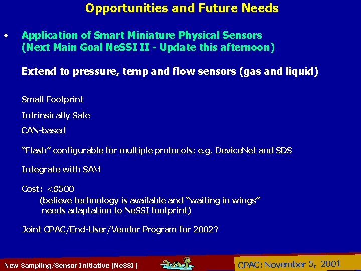 Opportunities and Future Needs • Application of Smart Miniature Physical Sensors (Next Main Goal