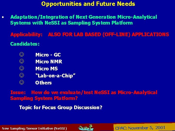 Opportunities and Future Needs • Adaptation/Integration of Next Generation Micro-Analytical Systems with Ne. SSI