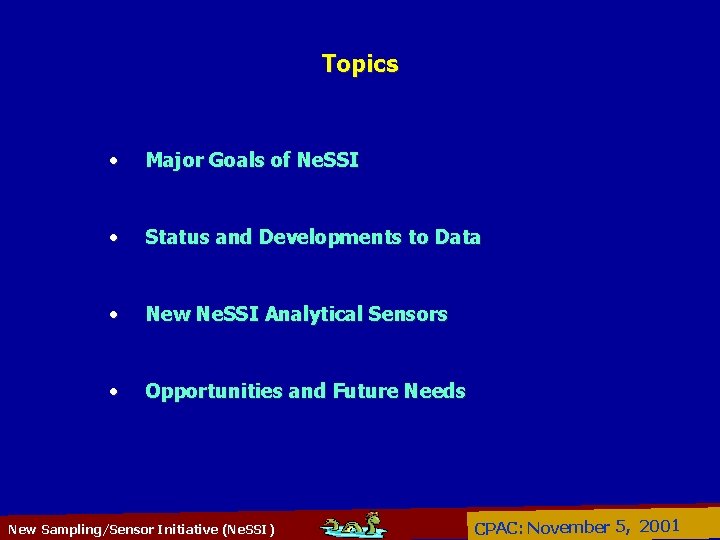 Topics • Major Goals of Ne. SSI • Status and Developments to Data •