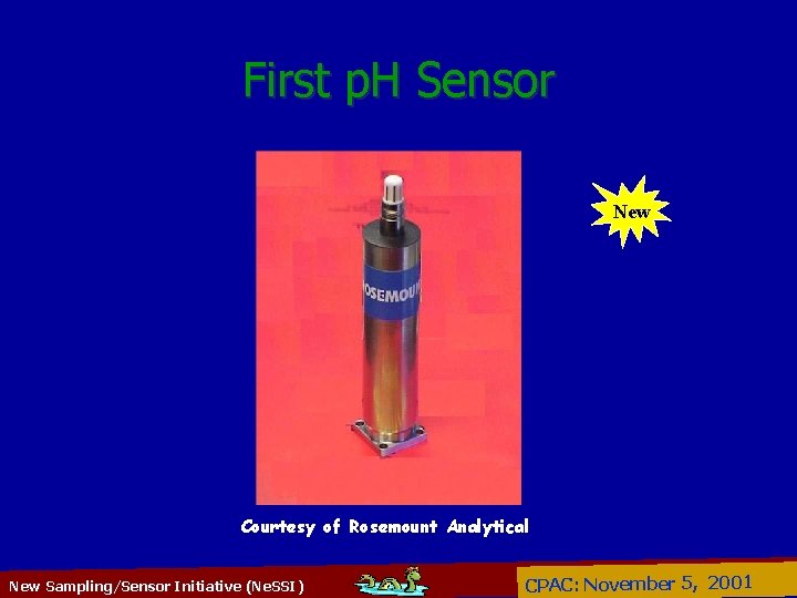 First p. H Sensor New Courtesy of Rosemount Analytical New Sampling/Sensor Initiative (Ne. SSI)