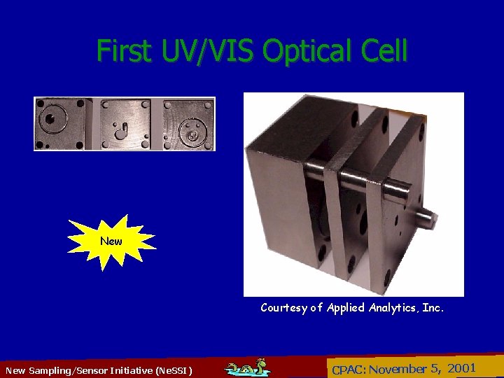 First UV/VIS Optical Cell New Courtesy of Applied Analytics, Inc. New Sampling/Sensor Initiative (Ne.