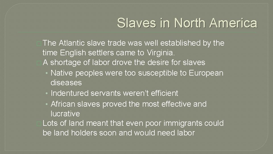 Slaves in North America � The Atlantic slave trade was well established by the