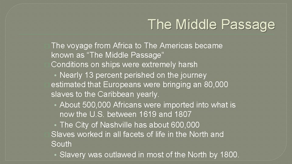 The Middle Passage � The voyage from Africa to The Americas became known as