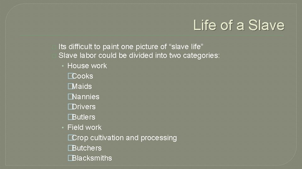 Life of a Slave Its difficult to paint one picture of “slave life” �