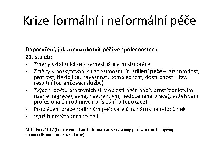 Krize formální i neformální péče Doporučení, jak znovu ukotvit péči ve společnostech 21. století: