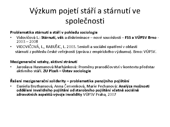 Výzkum pojetí stáří a stárnutí ve společnosti Problematika stárnutí a stáří v pohledu sociologie