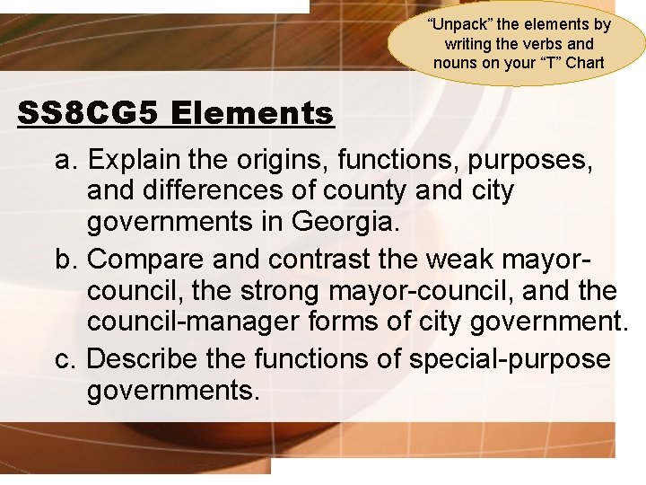 “Unpack” the elements by writing the verbs and nouns on your “T” Chart SS