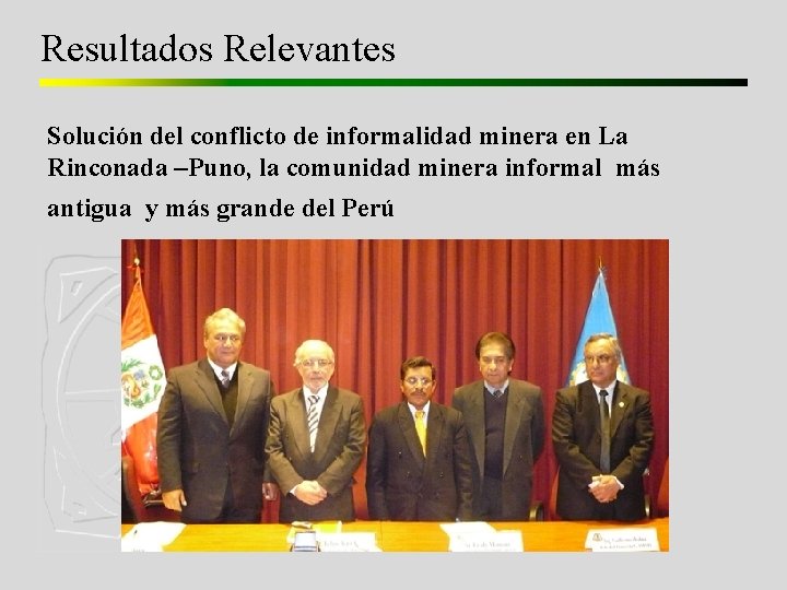 Resultados Relevantes Solución del conflicto de informalidad minera en La Rinconada –Puno, la comunidad