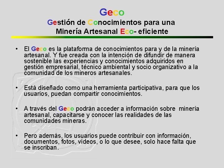 Geco Gestión de Conocimientos para una Minería Artesanal Eco- eficiente • El Geco es