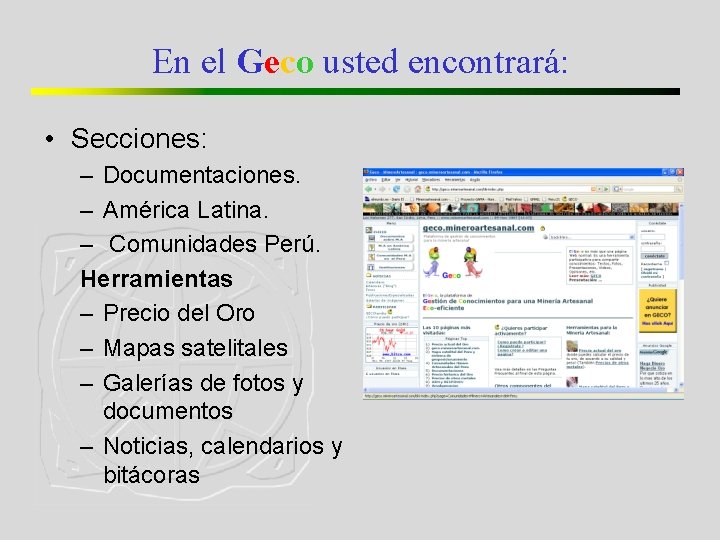 En el Geco usted encontrará: • Secciones: – Documentaciones. – América Latina. – Comunidades