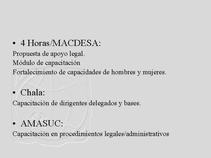  • 4 Horas/MACDESA: Propuesta de apoyo legal. Módulo de capacitación Fortalecimiento de capacidades