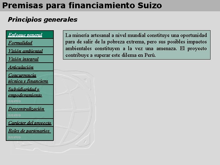 Premisas para financiamiento Suizo Principios generales Enfoque general Formalidad Visión ambiental Visión integral Articulación