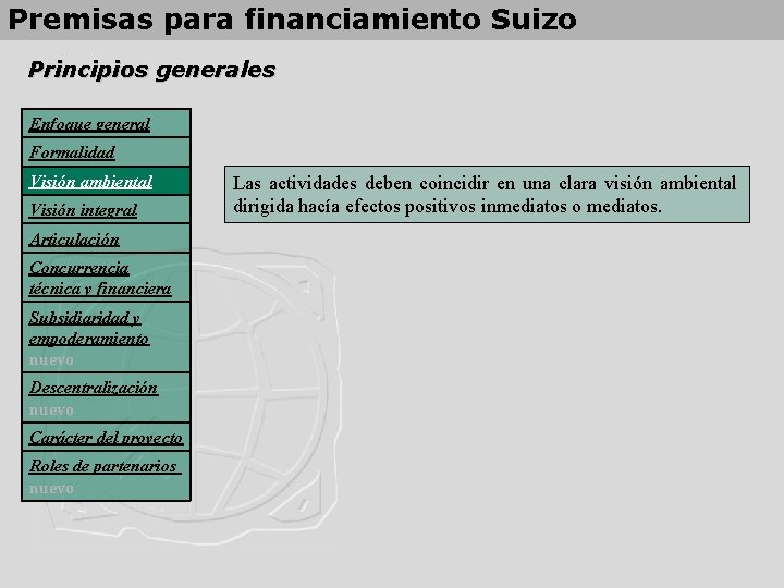 Premisas para financiamiento Suizo Principios generales Enfoque general Formalidad Visión ambiental Visión integral Articulación