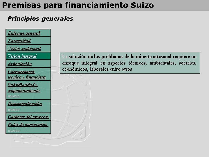 Premisas para financiamiento Suizo Principios generales Enfoque general Formalidad Visión ambiental Visión integral Articulación