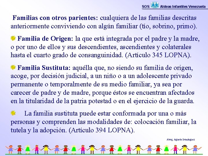 SOS Aldeas Infantiles Venezuela Familias con otros parientes: cualquiera de las familias descritas anteriormente