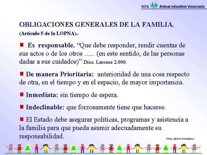 SOS Aldeas Infantiles Venezuela OBLIGACIONES GENERALES DE LA FAMILIA. (Artículo 5 de la LOPNA).