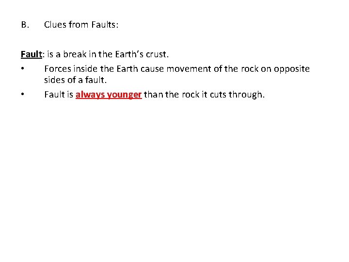 B. Clues from Faults: Fault: is a break in the Earth’s crust. • Forces