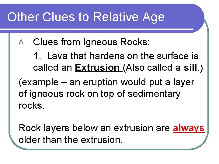 Other Clues to Relative Age Clues from Igneous Rocks: 1. Lava that hardens on