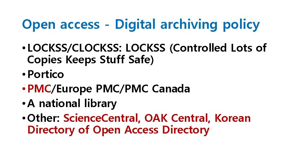 Open access - Digital archiving policy • LOCKSS/CLOCKSS: LOCKSS (Controlled Lots of Copies Keeps