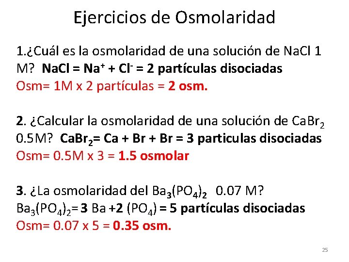 Ejercicios de Osmolaridad 1. ¿Cuál es la osmolaridad de una solución de Na. Cl