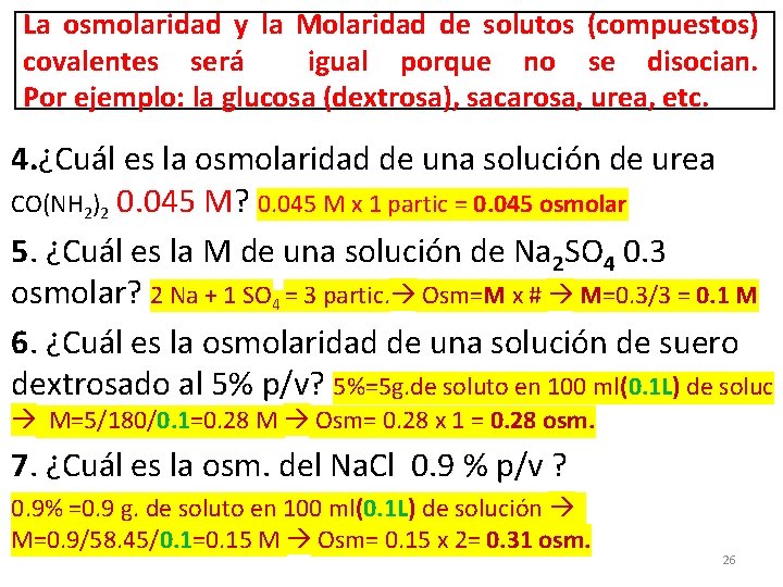 La osmolaridad y la Molaridad de solutos (compuestos) covalentes será igual porque no se