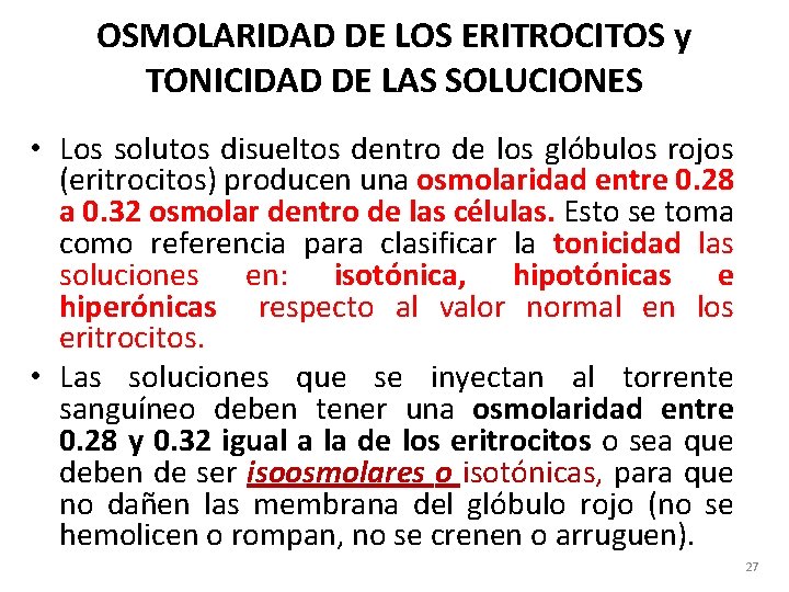 OSMOLARIDAD DE LOS ERITROCITOS y TONICIDAD DE LAS SOLUCIONES • Los solutos disueltos dentro