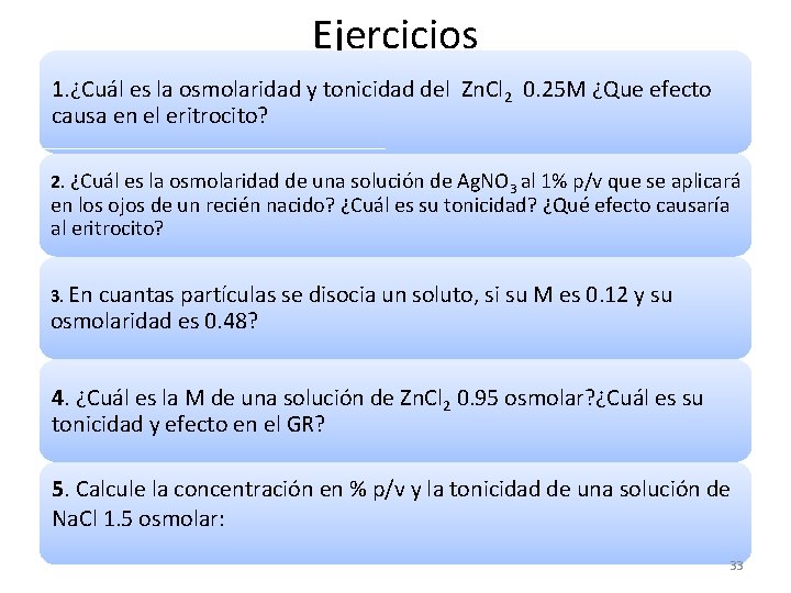 Ejercicios 1. ¿Cuál es la osmolaridad y tonicidad del Zn. Cl 2 0. 25