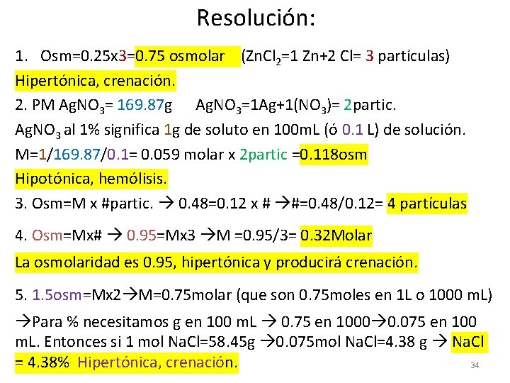 Resolución: 1. Osm=0. 25 x 3=0. 75 osmolar (Zn. Cl 2=1 Zn+2 Cl= 3