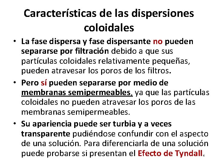 Características de las dispersiones coloidales • La fase dispersa y fase dispersante no pueden