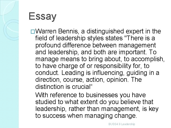 Essay �Warren Bennis, a distinguished expert in the field of leadership styles states "There