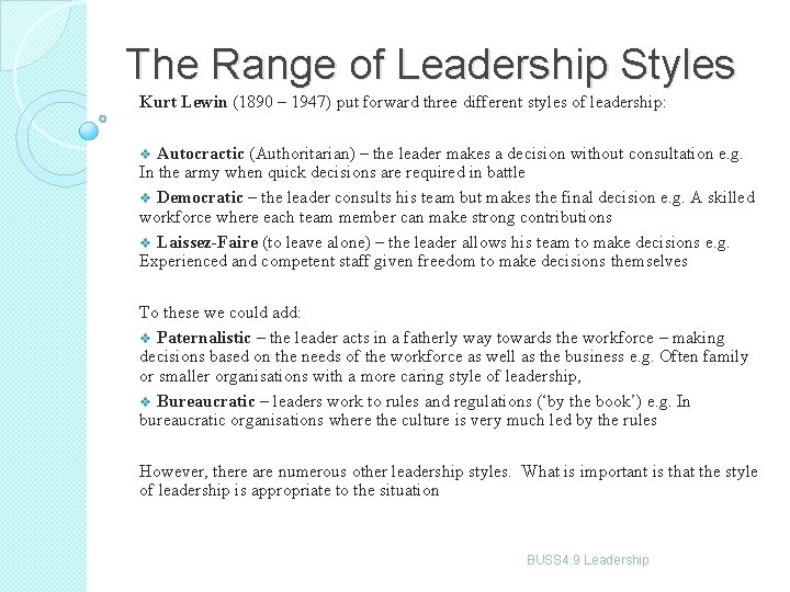 The Range of Leadership Styles Kurt Lewin (1890 – 1947) put forward three different