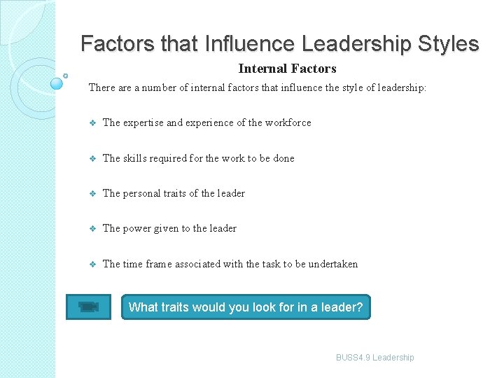 Factors that Influence Leadership Styles Internal Factors There a number of internal factors that