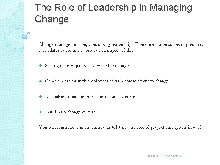The Role of Leadership in Managing Change management requires strong leadership. There are numerous