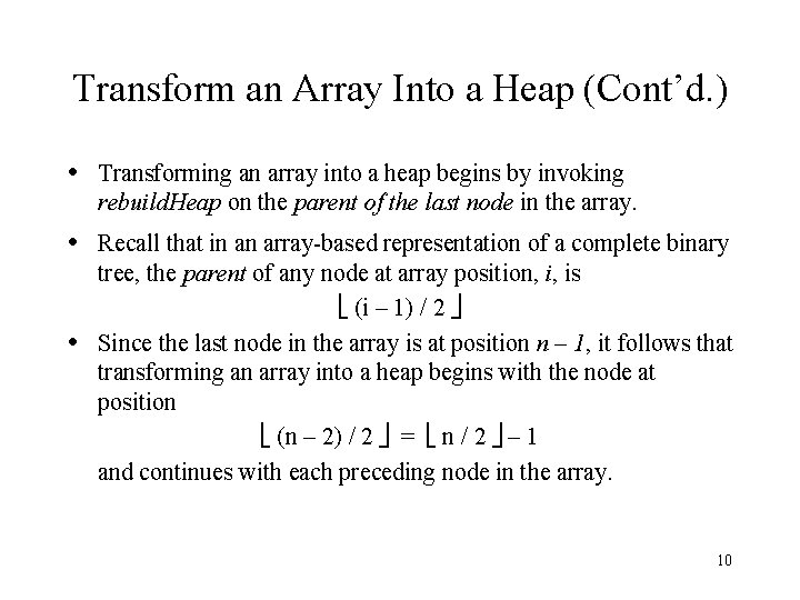 Transform an Array Into a Heap (Cont’d. ) • Transforming an array into a