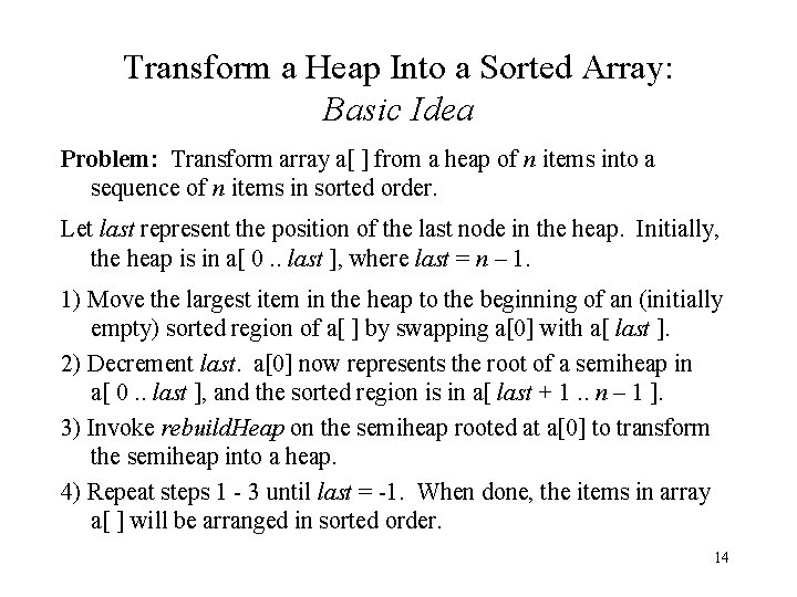 Transform a Heap Into a Sorted Array: Basic Idea Problem: Transform array a[ ]