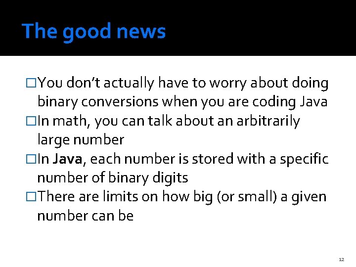 The good news �You don’t actually have to worry about doing binary conversions when