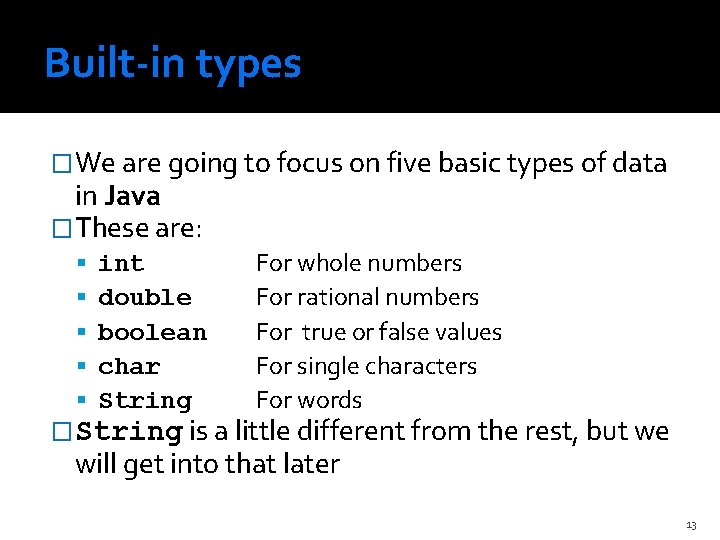 Built-in types �We are going to focus on five basic types of data in